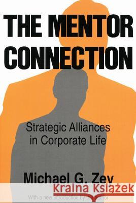 The Mentor Connection: Strategic Alliances Within Corporate Life Michael G. Zey 9780887388651 Transaction Publishers