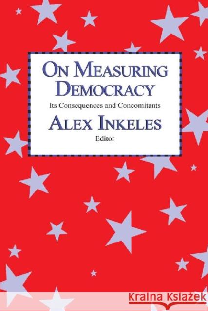 On Measuring Democracy: Its Consequences and Concomitants Inkeles, Alex 9780887388811 Transaction Publishers