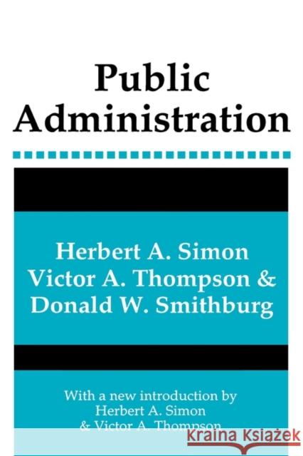 Public Administration Herbert Alexander Simon Victor Alexander Thompson Donald W. Smithburg 9780887388958 Transaction Publishers