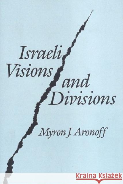 Israeli Visions and Divisions: Cultural Change and Political Conflict Arnoff, Myron J. 9780887388972 Transaction Publishers