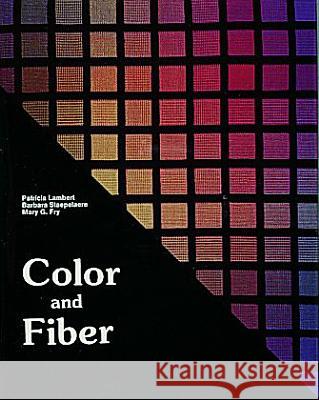Color and Fiber Patricia Lambert B. Staepelaere Barbara Staepelaere 9780887400650 Schiffer Publishing