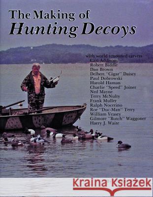 The Making of Hunting Decoys William Veasey 9780887400735 Schiffer Publishing