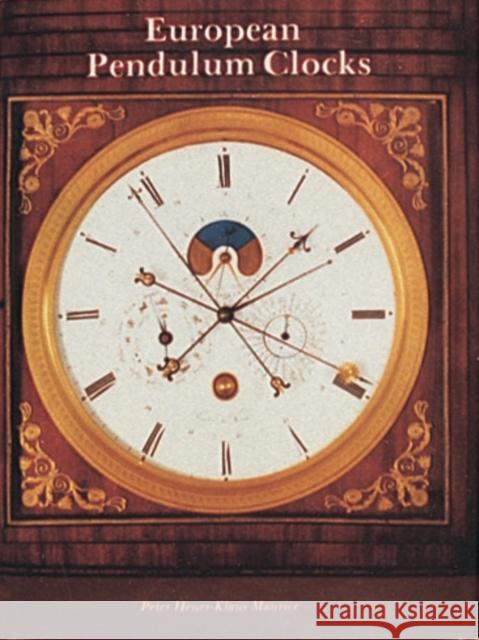 European Pendulum Clocks Peter Heuer Klaus Maurice 9780887401442 Schiffer Publishing