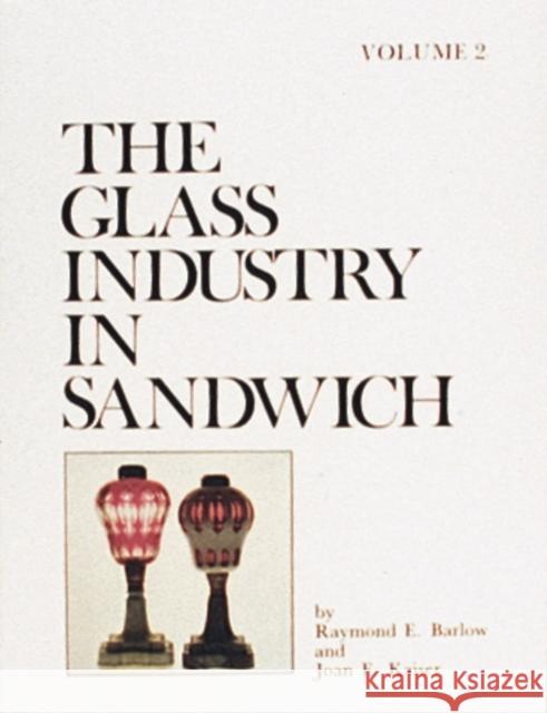 The Glass Industry in Sandwich: Lighting Devices Barlow, Raymond E. 9780887401701 Schiffer Publishing