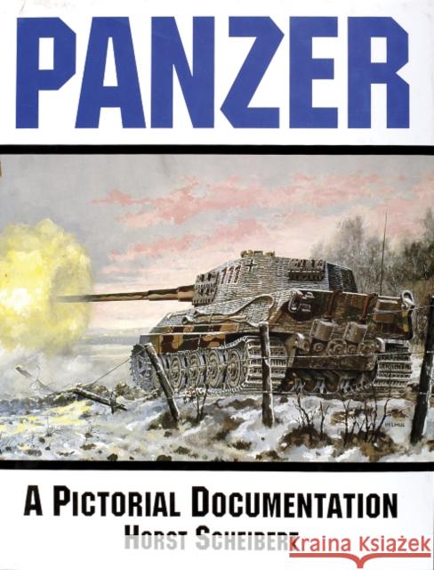 Panzer: A Pictorial Documentation Horst Scheibert 9780887402074 Schiffer Publishing