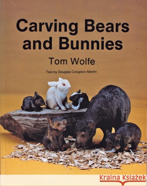 Carving Bears and Bunnies Wolfe, Tom 9780887402678 Schiffer Publishing