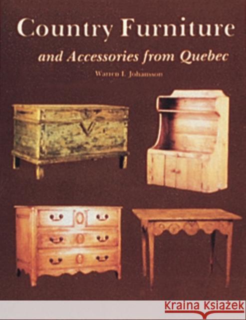 Country Furniture and Accessories from Quebec Warren I. Johansson 9780887402760 Schiffer Publishing