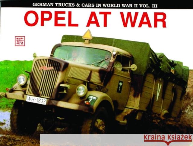 German Trucks & Cars in WWII Vol.III: Opel at War Bartels, Eckhart 9780887403095