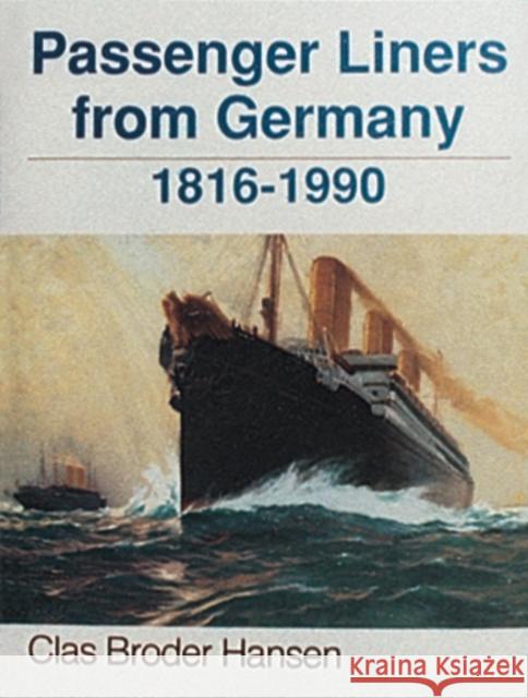 Passenger Liners from Germany: 1816-1990 Clas Broder Hansen Clas Broder-Hansen 9780887403255 Schiffer Publishing