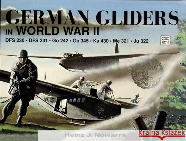 German Gliders in WWII Heinz J. Nowarra 9780887403583 Schiffer Publishing