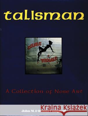 Talisman: A Collection of Nose Art John M. Campbell 9780887404146 Schiffer Publishing