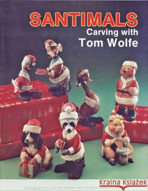 Santimals: Carving with Tom Wolfe Tom Wolfe 9780887404405 Schiffer Publishing
