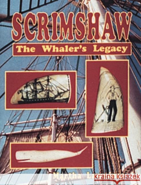 Scrimshaw: The Whalers Legacy Martha Lawrence 9780887404559 Schiffer Publishing