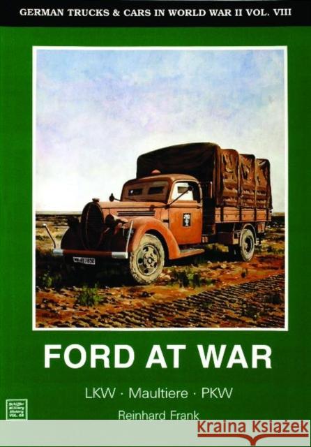 German Trucks & Cars in WWII Vol.VIII: Ford at War Scheibert, Horst 9780887404801