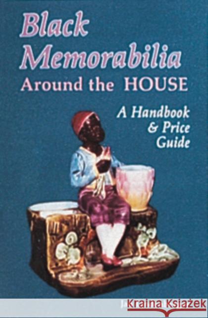 Black Memorabilia Around the House: A Handbook and Price Guide Jan Lindenberger 9780887404870