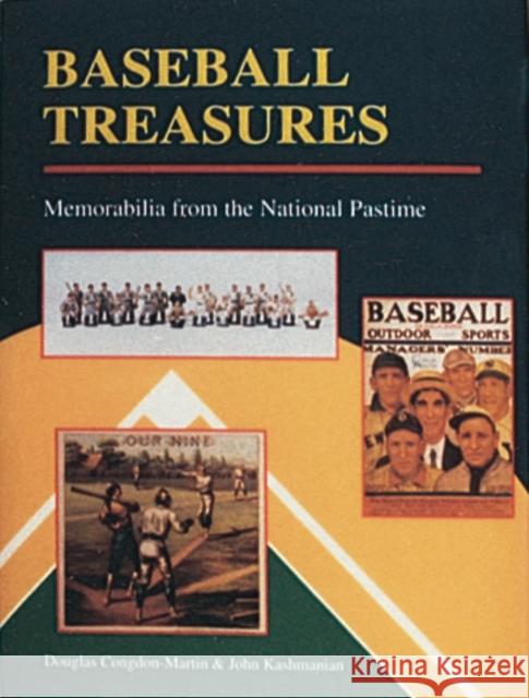 Baseball Treasures: Memorabilia from the National Pastime Douglas Congdon-Martin John Kashmanian 9780887404924 Schiffer Publishing