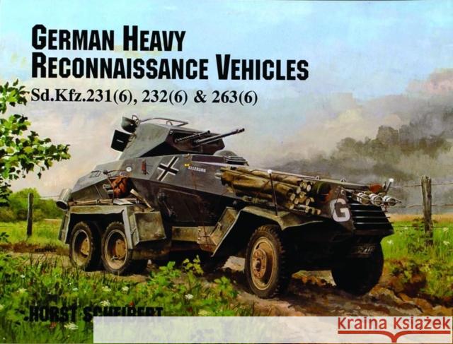 German Heavy Reconnaissance Vehicles Horst Scheibert 9780887405211 Schiffer Publishing