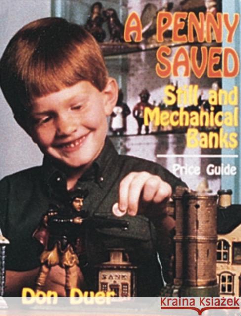 Penny Saved: Still and Mechanical Banks  9780887405280 Schiffer Publishing Ltd