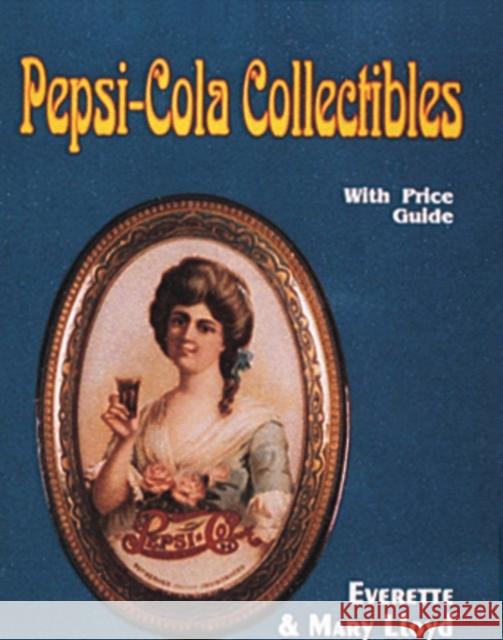 Pepsi-Cola Collectibles Everette Lloyd Mary Lloyd 9780887405334 Schiffer Publishing