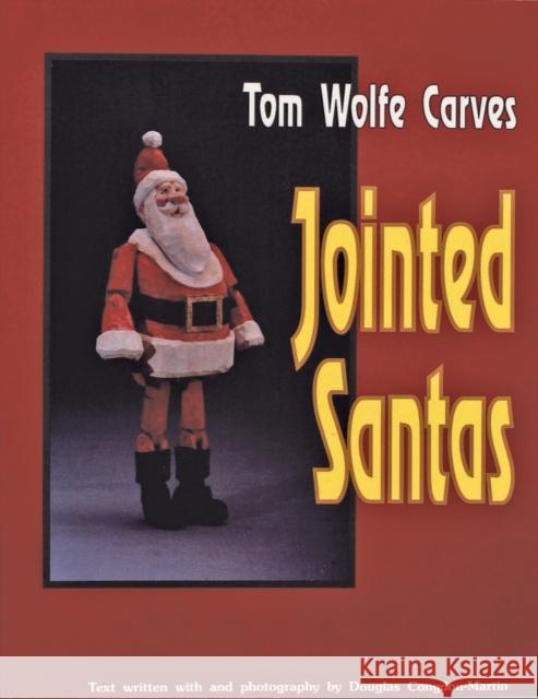 Tom Wolfe Carves Jointed Santas Douglas Congdon-Martin Tom James Wolfe 9780887405396 Schiffer Publishing