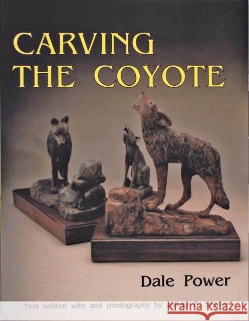 Carving the Coyote Jeffrey B. Snyder Dale L. Power 9780887405679 Schiffer Publishing