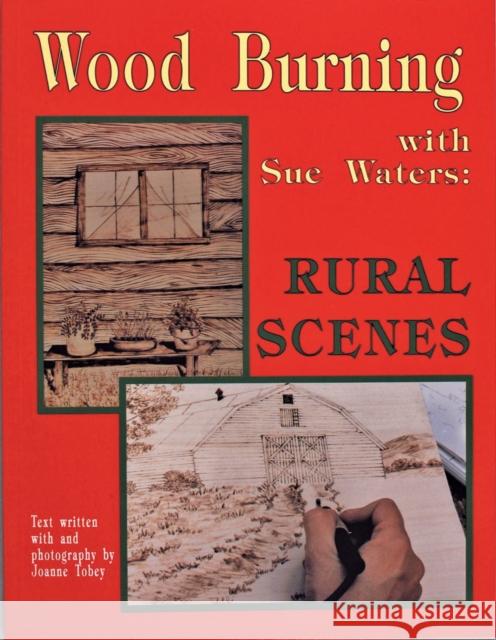 Wood Burning with Sue Waters: Rural Scenes Sue Waters 9780887405693 Schiffer Publishing