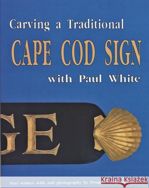 Carving a Traditional Cape Cod Sign Paul J. White 9780887405754