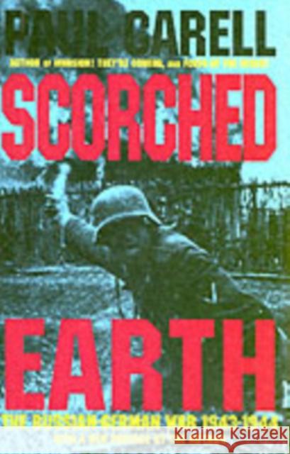 Scorched Earth: The Russian-German War 1943-1944 Paul Carell 9780887405983 Schiffer Publishing