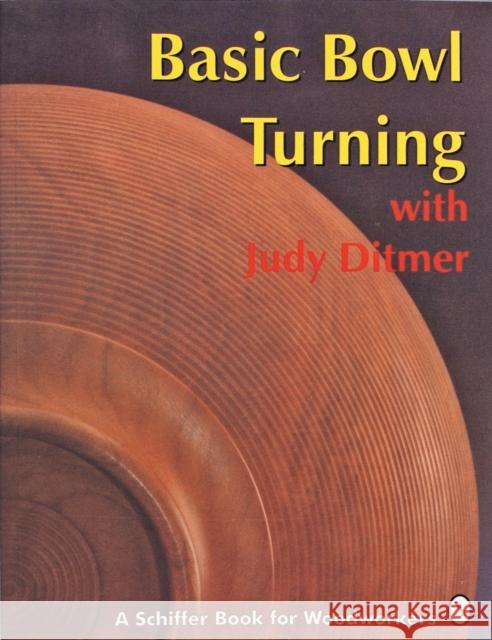 Basic Bowl Turning with Judy Ditmer Judith A. Ditmer Douglas Congdon-Martin 9780887406270 Schiffer Publishing