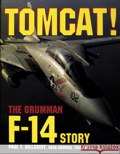 Tomcat!: The Grumman F-14 Story Gillcrist, Paul T. 9780887406645 Schiffer Publishing Ltd