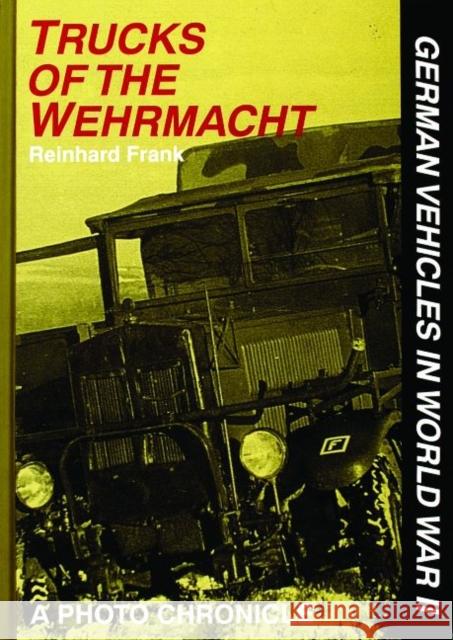 Trucks of the Wehrmacht Frank Reinhard Reinhard Frank 9780887406867