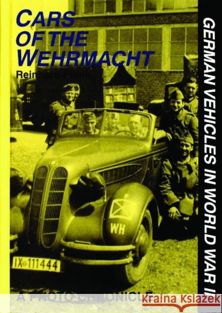 Cars of the Wehrmacht: German Vehicles in World War II Frank, Reinhard 9780887406874 Schiffer Publishing