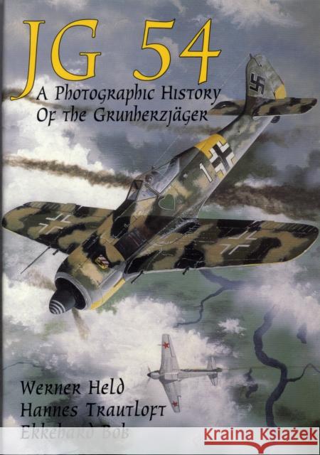 JG 54: A Photographic History of the Grunherzjäger Held, Werner 9780887406904 Motorbooks International