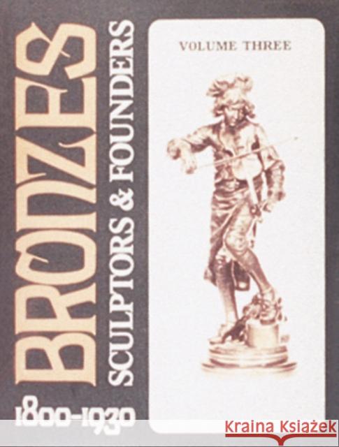 Bronzes: Sculptors & Founders 1800-1930 Berman, Harold 9780887407024