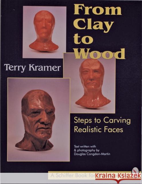 From Clay to Wood: Steps to Carving Realistic Faces  9780887407147 Schiffer Publishing Ltd