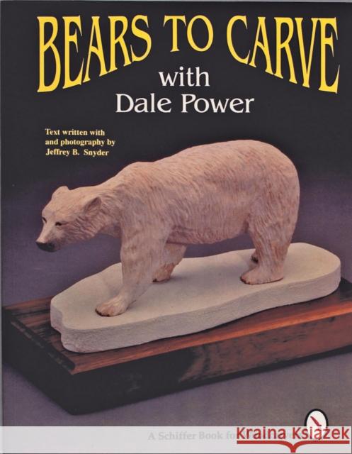 Bears to Carve with Dale Power  9780887407192 Schiffer Publishing Ltd