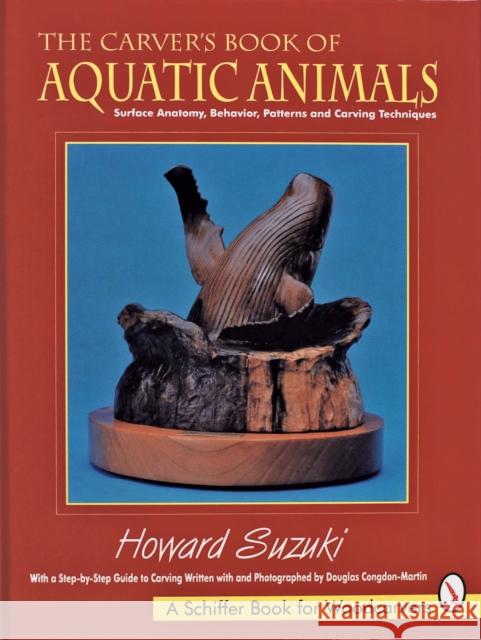 The Carver's Book of Aquatic Animals Suzuki, Howard K. 9780887407345 Schiffer Publishing