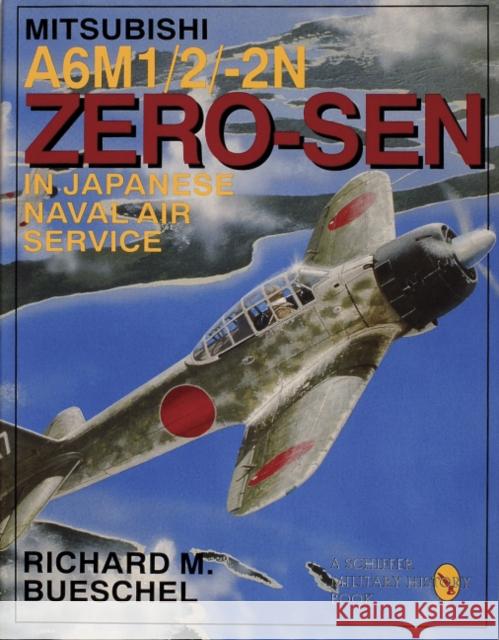 Mitsubishi A6M-1/2/2-N Zero-Sen of the Japanese Naval Air Service  9780887407543 Schiffer Publishing