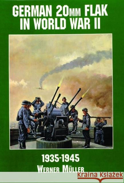 German 20mm Flak in World War II, 1935-1945  9780887407581 Schiffer Publishing Ltd