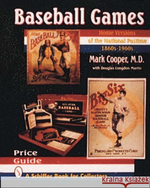 Baseball Games: Home Versions of the National Pastime, 1860s-1960s Mark Cooper 9780887407673 Schiffer Publishing