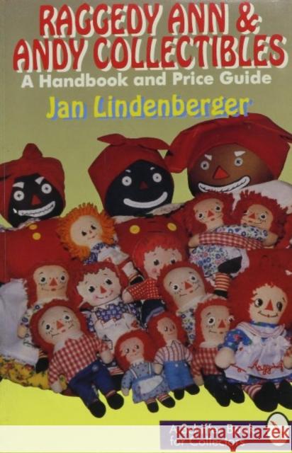 Raggedy Ann and Andy Collectibles: A Handbook and Priceguide Jan Lindenberger 9780887407826 Schiffer Publishing