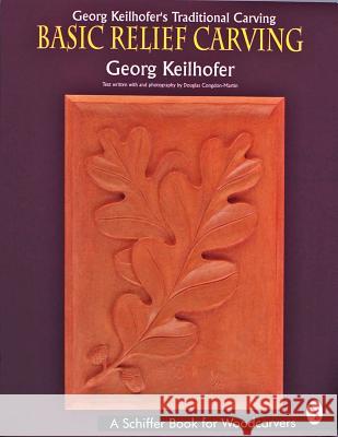 Georg Keilhofer's Traditional Carving: Basic Relief Carving Keilhofer, Georg 9780887407857