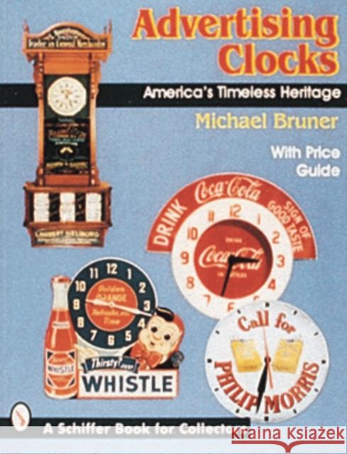 Advertising Clocks: America's Timeless Heritage Michael Bruner 9780887407901 Schiffer Publishing