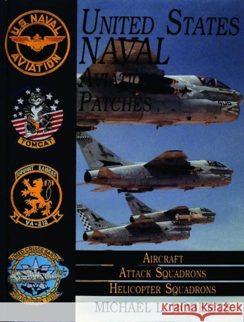 United States Navy Patches Series: Volume II: Aircraft, Attack Squadrons, Heli Squadrons Roberts, Michael L. 9780887408014
