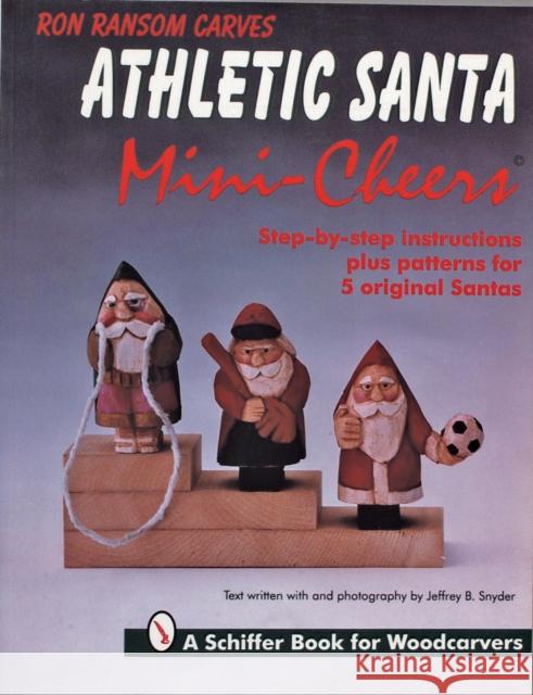 Ron Ransom Carves Athletic Santa Mini-Cheers(c) Ransom, Ron 9780887408250 Schiffer Publishing