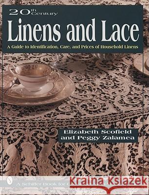 20th Century Linens and Lace: A Guide to Identification, Care and Prices of Household Linens Elizabeth Scofield 9780887408267 Schiffer Publishing