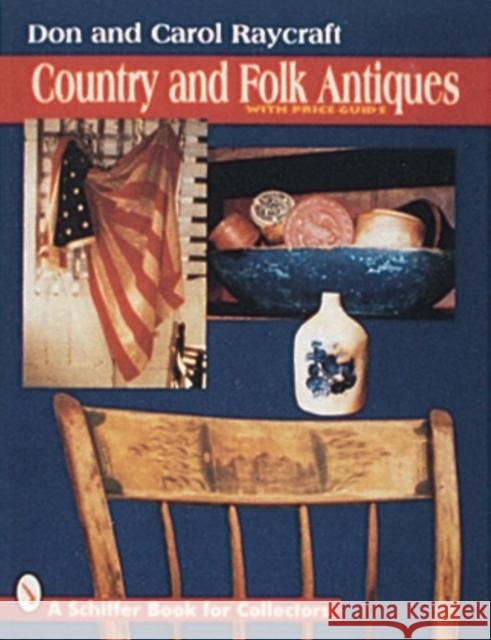 Country and Folk Antiques Don Raycraft 9780887408281 Schiffer Publishing