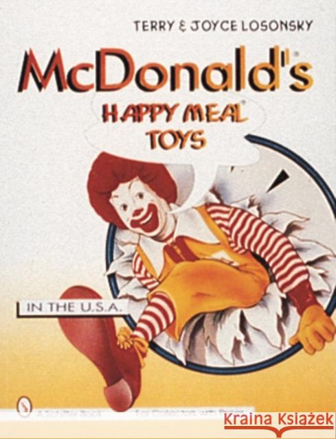 McDonald's(r) Happy Meal(r) Toys: In the USA Losonsky, Terry And Joyce 9780887408533 Schiffer Publishing