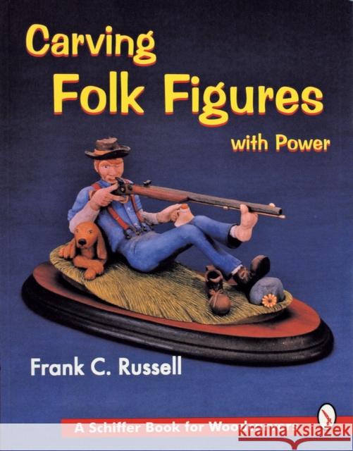 Carving Folk Figures with Power Frank C. Russell 9780887408540 Schiffer Publishing