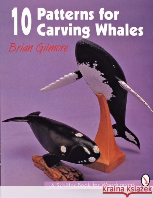 10 Patterns for Carving Whales Brian Gilmore 9780887408557 Schiffer Publishing